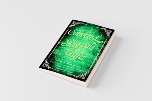 The Collected Ghazals of Hafiz - Volume 1