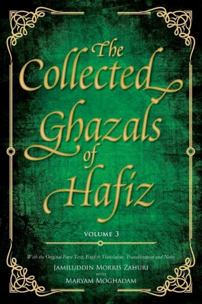 The Collected Ghazals of Hafiz - Volume 3: With the Original Farsi Poems English Translation Transliteration and Notes