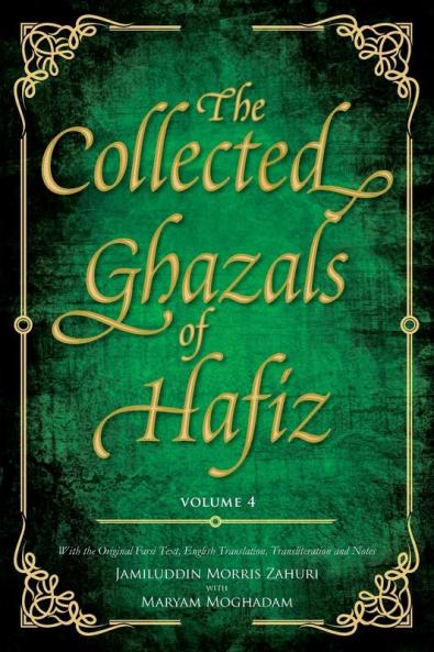 The Collected Ghazals of Hafiz - Volume 4: With the Original Farsi Poems English Translation Transliteration and Notes