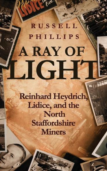 A Ray of Light: Reinhard Heydrich Lidice and the North Staffordshire Miners
