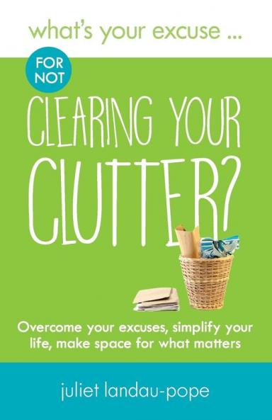 What's Your Excuse for not Clearing Your Clutter?