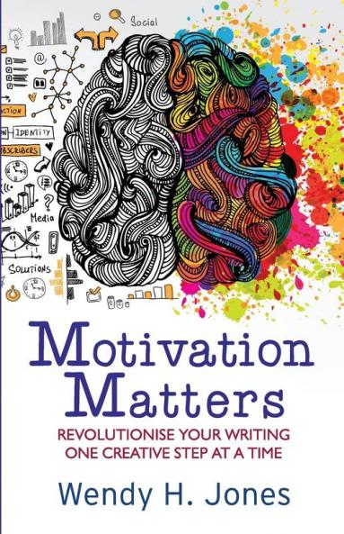 Motivation Matters: Revolutionise Your Writing One Creative Step at a Time