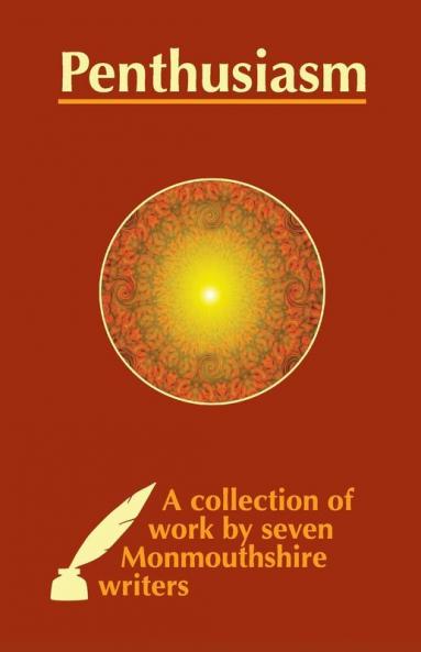 Penthusiasm: A collection of work by seven Monmouthshire writers