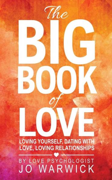 The Big Book Of Love: Loving Yourself Dating With Love Loving Relationships