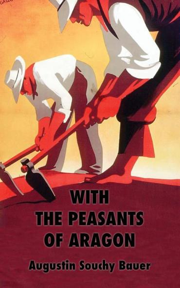 With the Peasants of Aragon: Libertarian Communism in the Liberated Areas