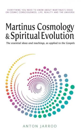 Martinus Cosmology and Spiritual Evolution: The Essential Ideas and Teachings as Applied to the Gospels