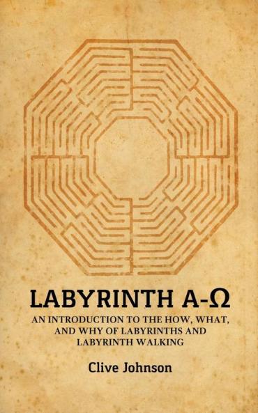 Labyrinth A-Ω: An introduction to the how what and why of labyrinths and labyrinth walking