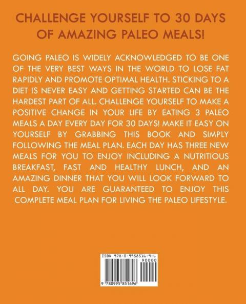 30 Day Paleo Challenge: Unlock Your Weight Loss Secret with the Paleo 30 Day Challenge; Paleo Cookbook with 30 Day Meal Plan and 100 Paleo Recipes