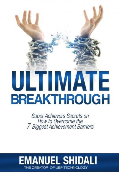 Ultimate Breakthrough: Super Achievers Secrets on How to Overcome the 7 Biggest Achievement Barriers