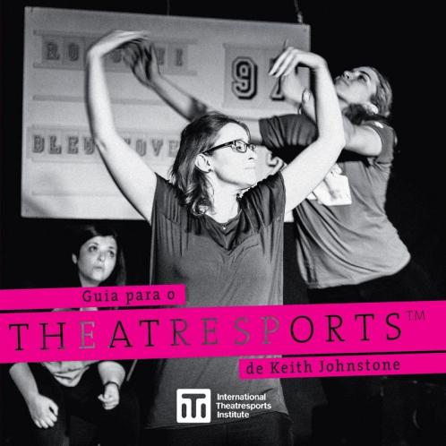 Guia para o Theatresports de Keith Johnstone (Iti Format Guides)