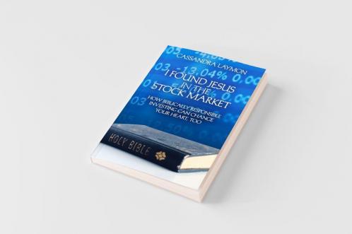 I Found Jesus in the Stock Market How Biblically Responsible Investing Can Change Your Heart Too