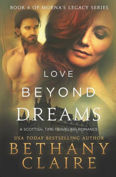 Love Beyond Dreams: A Scottish Time Travel Romance: 6 (Morna's Legacy)