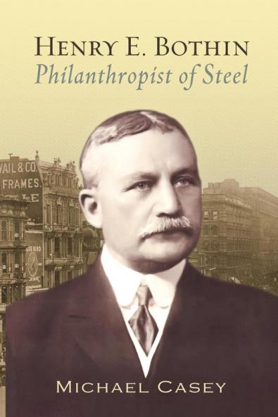 Henry E. Bothin Philanthropist of Steel