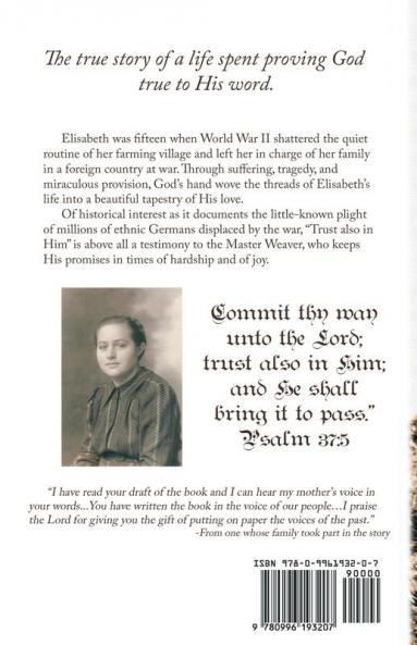 Trust also in Him: The True Story of a Life Woven by God