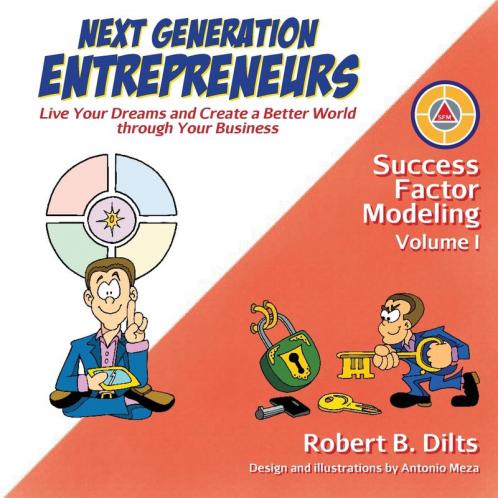 Next Generation Entrepreneurs: Live Your Dreams and Create a Better World Through Your Business: 1 (Success Factor Modeling)