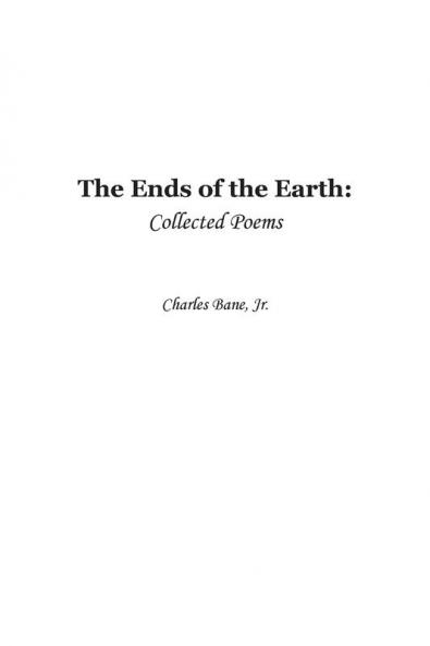 Ends of the Earth: Collected Poems of Charles Bane Jr.