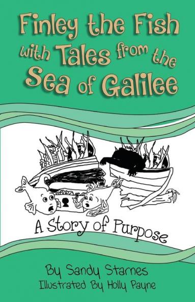 A Story of Purpose: Finley the Fish With Tales From the Sea of Galilee: 2