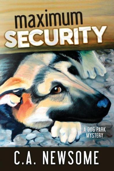 Maximum Security: A Dog Park Mystery: 3 (Lia Anderson Dog Park Mysteries)