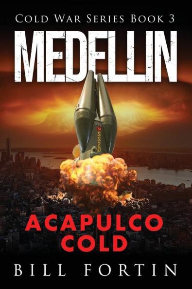 Medellin Acapulco Cold: A Cold War Adventure with Rick Fontain - Book 3