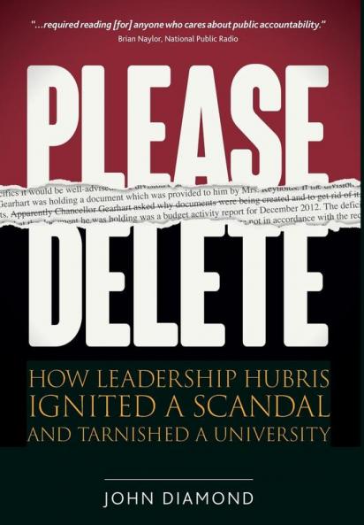Please Delete: How Leadership Hubris Ignited a Scandal and Tarnished a University