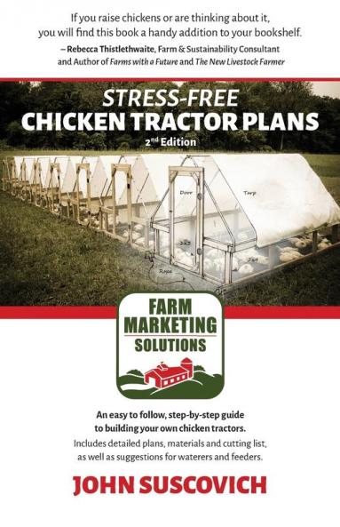 Stress-Free Chicken Tractor Plans: An Easy to Follow Step-by-Step Guide to Building Your Own Chicken Tractors.