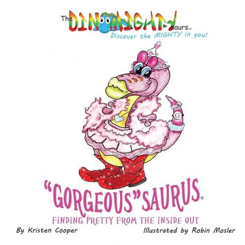 Gorgeoussaurus: Finding Pretty From the Inside Out: 1 (Dinomightysaurs)