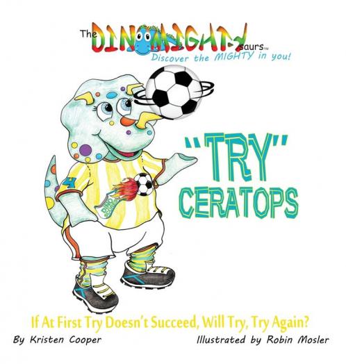 Tryceratops: If at First Try Doesn't Succeed Will Try Try Again?: 4 (Dinomightysaurs)