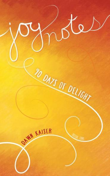 Joy Notes: 90 Days of Delight: 1