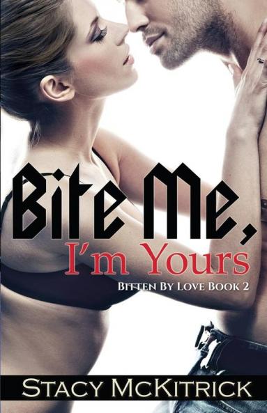 Bite Me I'm Yours: 2 (Bitten by Love)