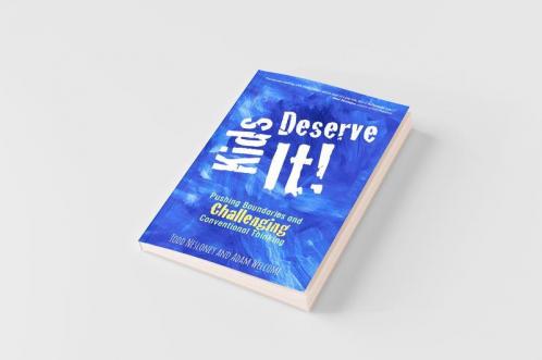 Kids Deserve It! Pushing Boundaries and Challenging Conventional Thinking