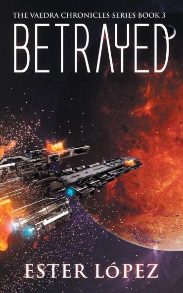 Betrayed: The Vaedra Chronicles Series Book 3