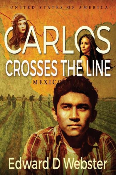 Carlos Crosses The Line: A Tale of Immigration Temptation and Betrayal in the Sixties