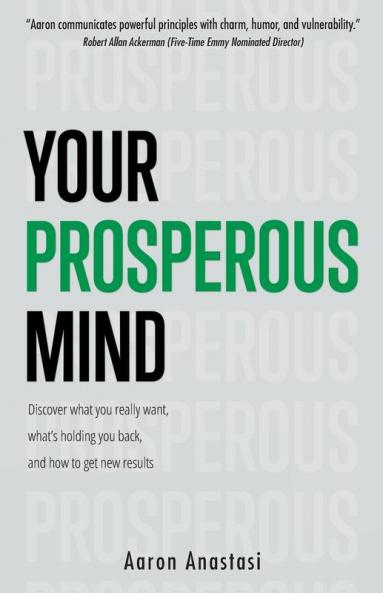 Your Prosperous Mind: Discover What You Really Want What's Holding You Back and How to Get New Results