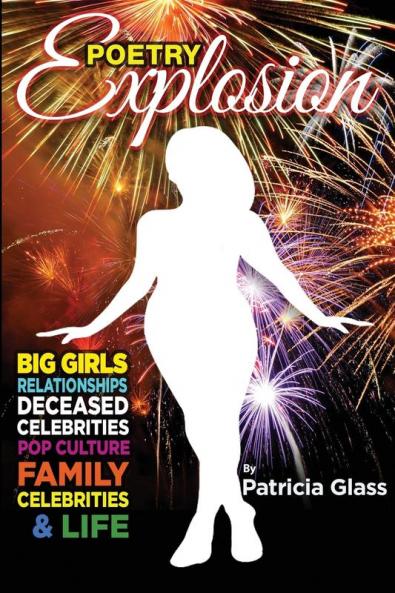 Poetry Explosion: Big Girls Relationships Deceased Celebrities Pop Culture Family Celebrities & Life: 1 (Volume)