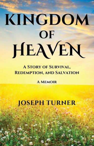 Kingdom of Heaven: A Story of Survival Redemption and Salvation