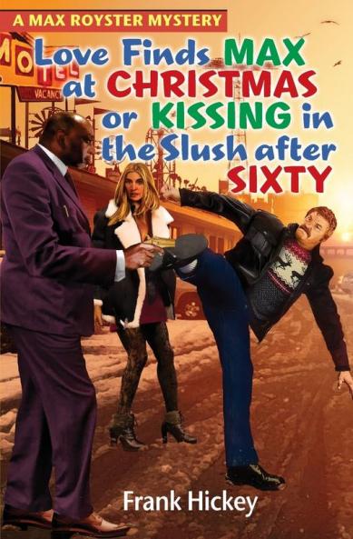 Love Finds Max Royster at Christmas or Kissing in the Slush After Sixty: 8 (Max Royster Mystery)