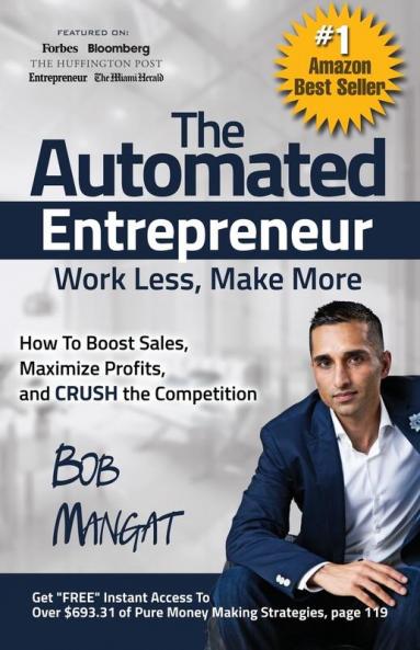 The Automated Entrepreneur: How To Boost Sales Maximize Profits and CRUSH the Competition