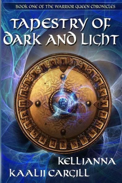 Tapestry of Dark and Light: Book One of The Warrior Queen Chronicles: 1
