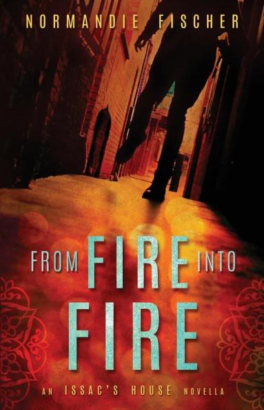 From Fire into Fire: An Isaac's House Novella: 1