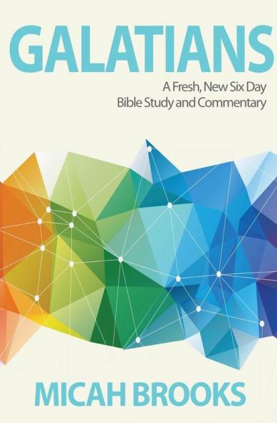 Galatians: A Fresh New Six Day Bible Study and Commentary: 2 (Everyday Bible)
