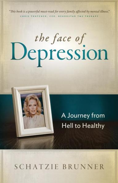 The Face of Depression: A Journey from Hell to Healthy