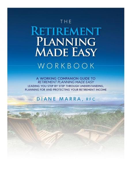 The Retirement Planning Made Easy Workbook: a working companion guide to RETIREMENT PLANNING MADE EASY leading you step by step through understanding ... for and protecting your retirement income