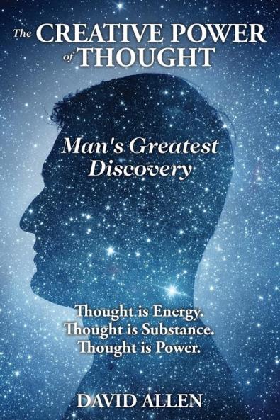 The Creative Power of Thought Man's Greatest Discovery