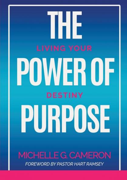 The Power of Purpose: Living Your Destiny