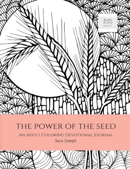 The Power of the Seed: An Adult Coloring Devotional Journal: 2 (Bible and Art)