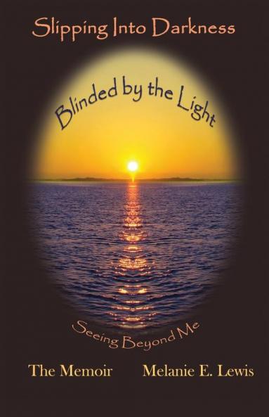 Slipping Into Darkness Blinded by the Light: Seeing Beyond Me