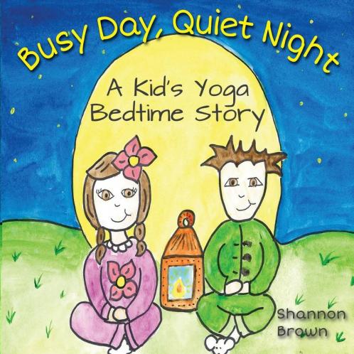 Busy Day Quiet Night: A Kid's Bedtime Yoga Story