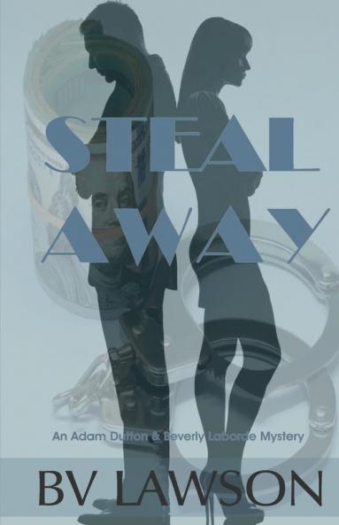Steal Away: A Beverly Laborde & Adam Dutton Mystery: 1 (Beverly Laborde & Adam Dutton Mysteries)
