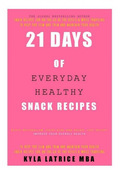 21 Days of Everyday Healthy Snack Recipes