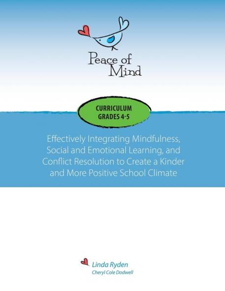 Peace of Mind Curriculum for Grades 4 and 5: Mindfulness-based Social and Emotional Learning and Conflict Resolution for a More Positive and Inclusive School Climate